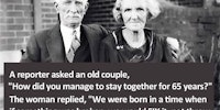 How did you stay together for 65 years?