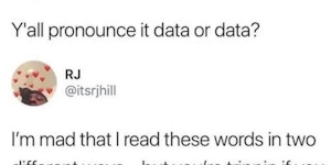 it's pronounced data. or maybe data