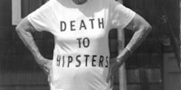 Death to hipsters.